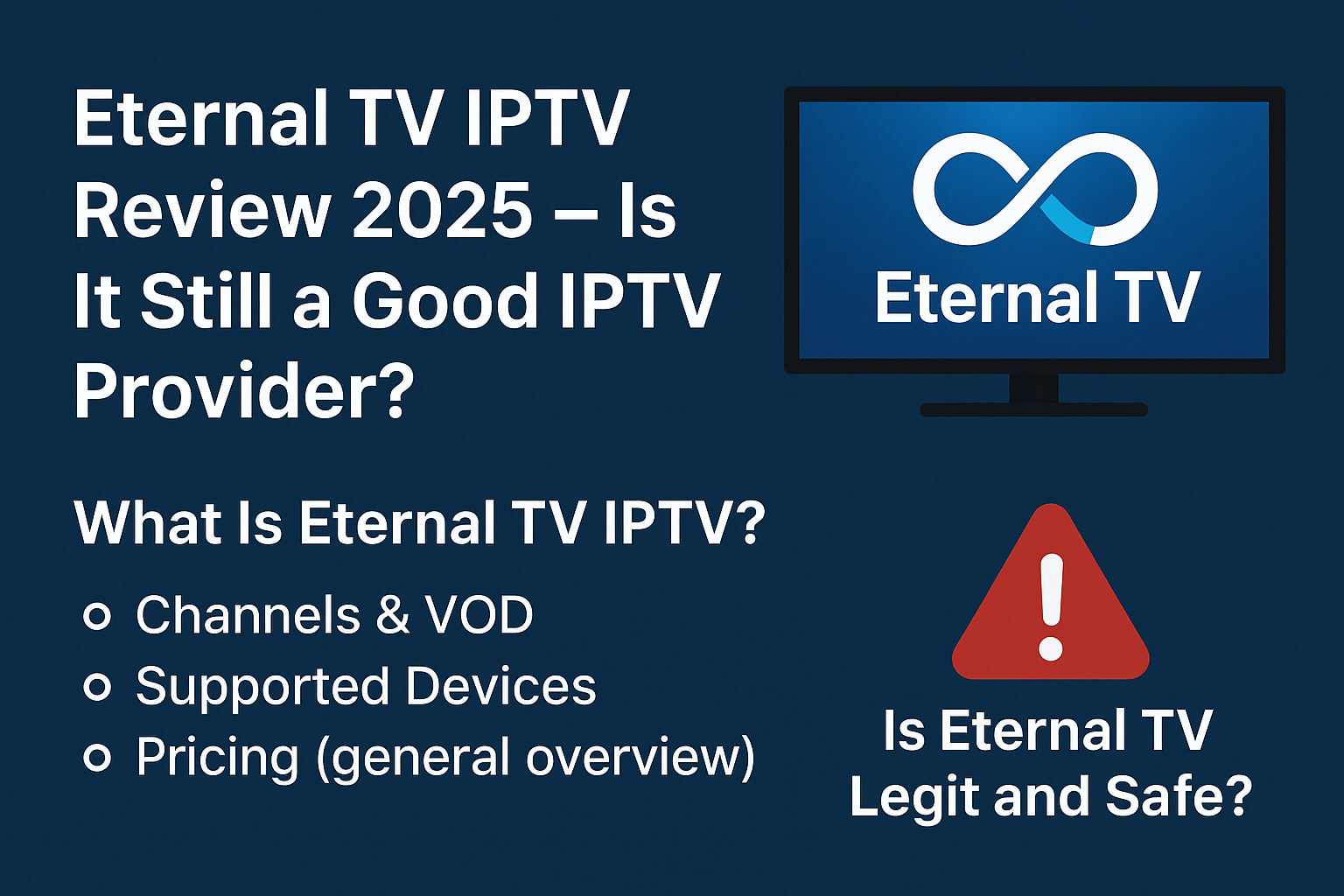 “Eternal TV IPTV Review 2025 graphic showing the service’s logo on a TV screen with bullet points about channels, supported devices, pricing, and a warning icon highlighting safety concerns.